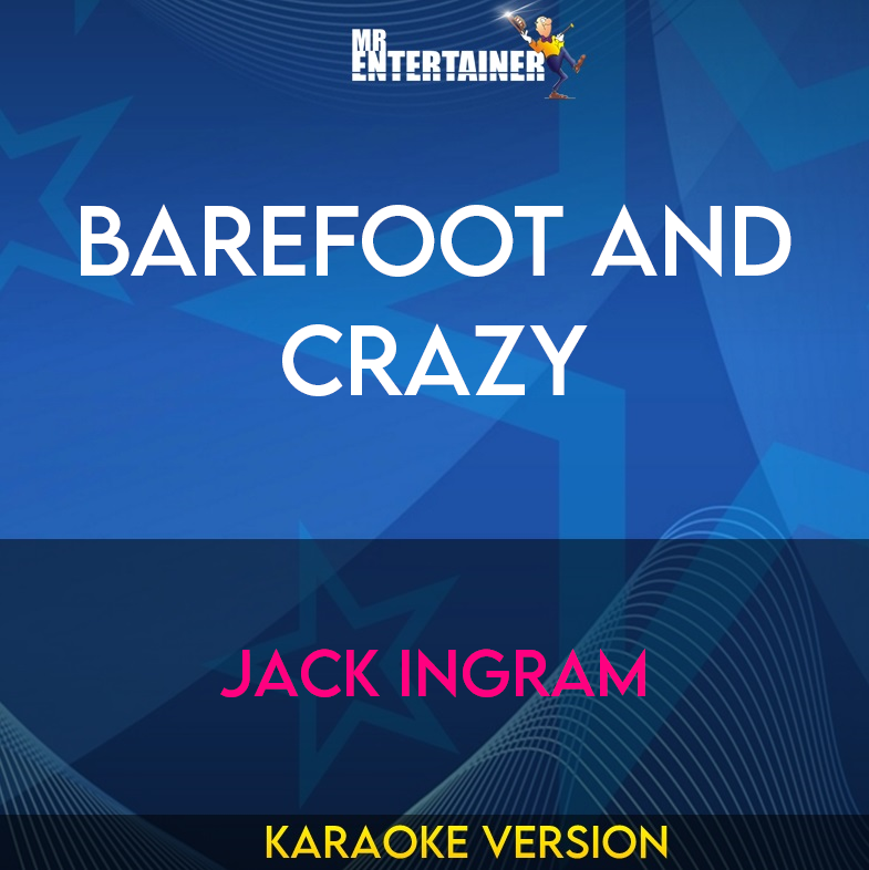 Barefoot And Crazy - Jack Ingram (Karaoke Version) from Mr Entertainer Karaoke