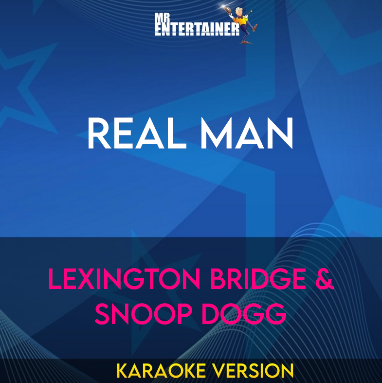 Real Man - Lexington Bridge & Snoop Dogg (Karaoke Version) from Mr Entertainer Karaoke