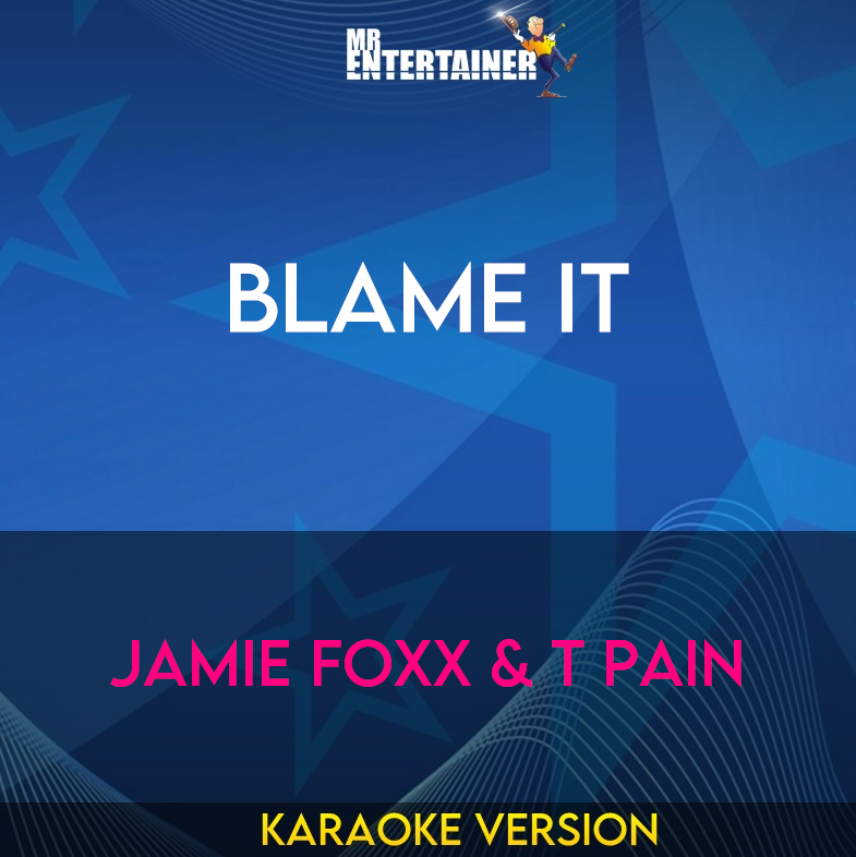 Blame it - Jamie Foxx & T Pain (Karaoke Version) from Mr Entertainer Karaoke