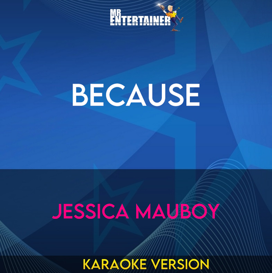 Because - Jessica Mauboy (Karaoke Version) from Mr Entertainer Karaoke