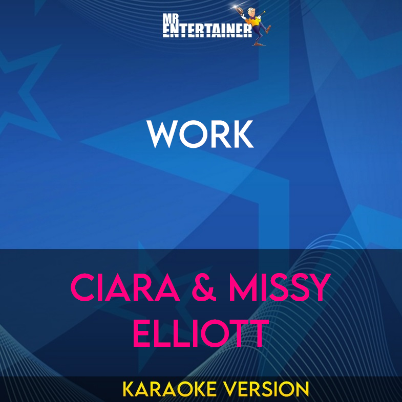 Work - Ciara & Missy Elliott (Karaoke Version) from Mr Entertainer Karaoke