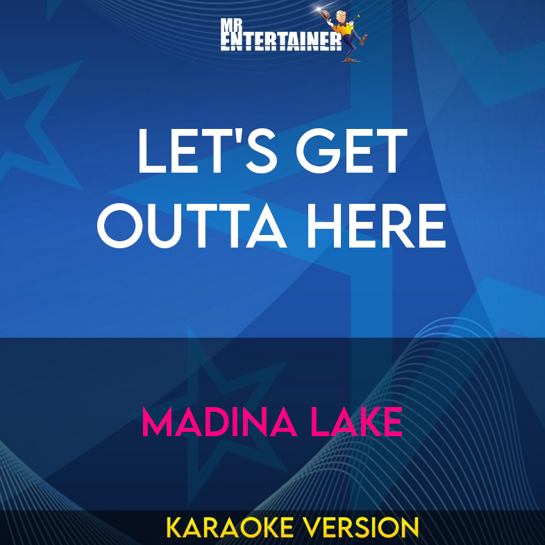 Let's Get Outta Here - Madina Lake (Karaoke Version) from Mr Entertainer Karaoke