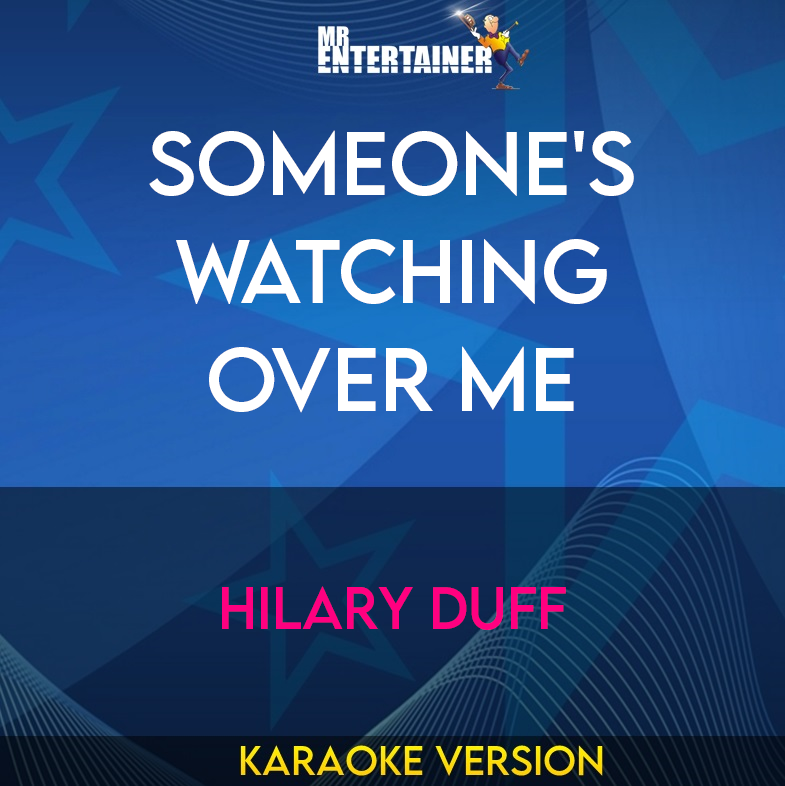 Someone's Watching Over Me - Hilary Duff (Karaoke Version) from Mr Entertainer Karaoke