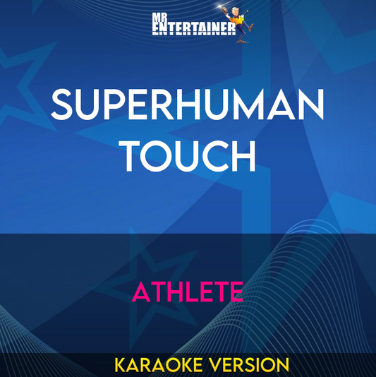 Superhuman Touch - Athlete (Karaoke Version) from Mr Entertainer Karaoke