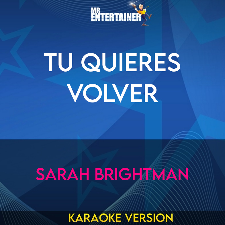 Tu Quieres Volver - Sarah Brightman (Karaoke Version) from Mr Entertainer Karaoke