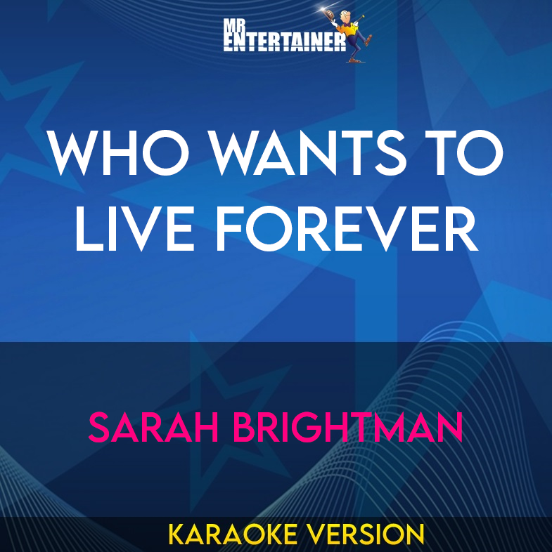 Who Wants To Live Forever - Sarah Brightman (Karaoke Version) from Mr Entertainer Karaoke