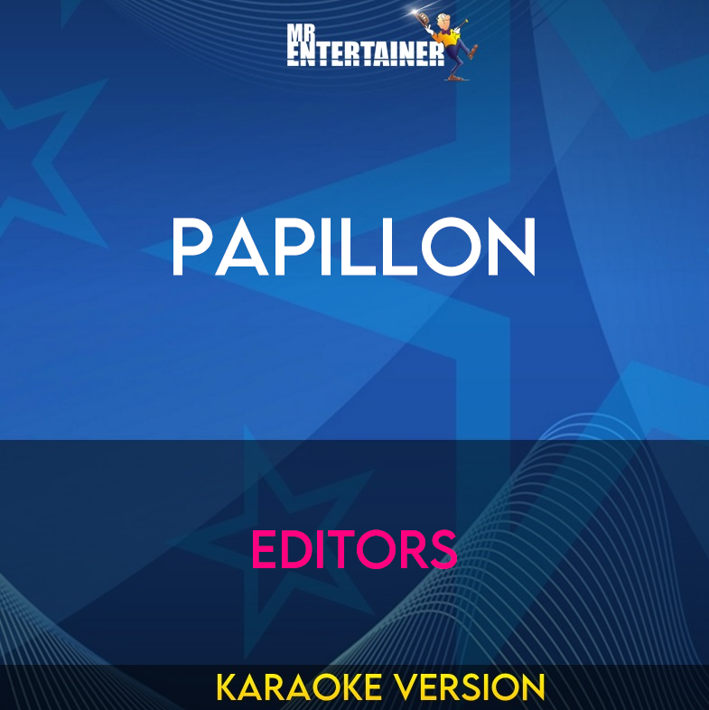 Papillon - editors (Karaoke Version) from Mr Entertainer Karaoke