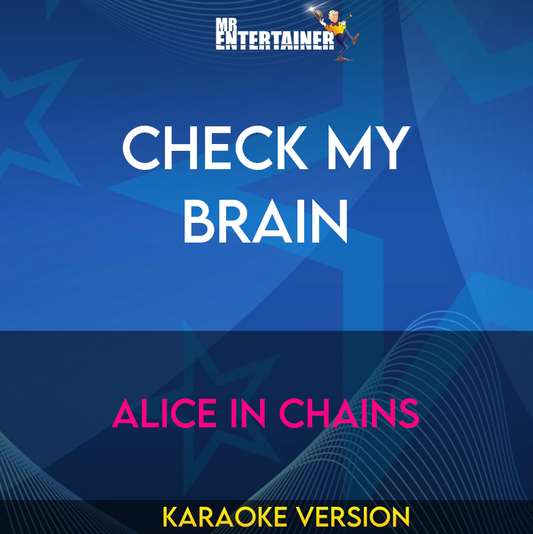 Check My brain - Alice in Chains (Karaoke Version) from Mr Entertainer Karaoke