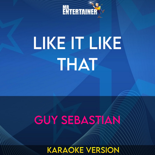 Like It Like That - Guy Sebastian (Karaoke Version) from Mr Entertainer Karaoke