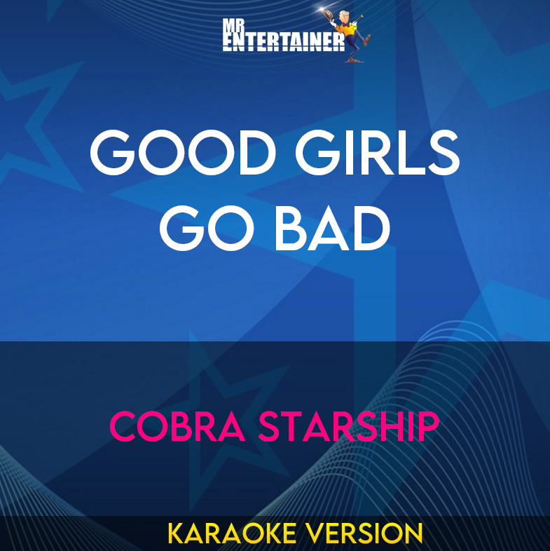 Good Girls Go Bad - Cobra Starship (Karaoke Version) from Mr Entertainer Karaoke