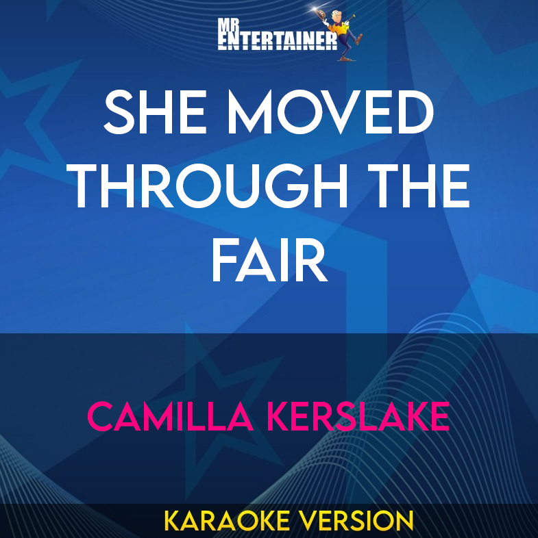 She Moved Through The Fair - Camilla Kerslake (Karaoke Version) from Mr Entertainer Karaoke