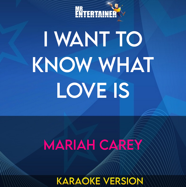 I Want To Know What Love Is - Mariah Carey (Karaoke Version) from Mr Entertainer Karaoke