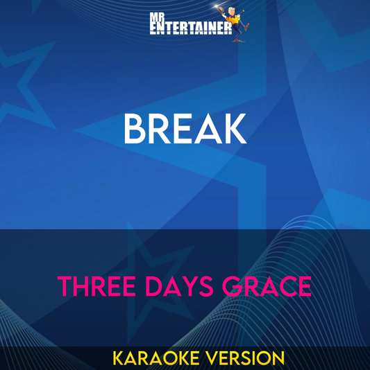 Break - Three Days Grace (Karaoke Version) from Mr Entertainer Karaoke