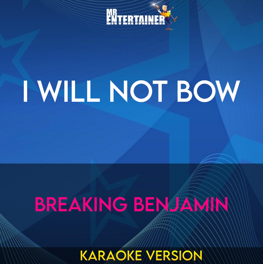 I Will Not Bow - Breaking Benjamin (Karaoke Version) from Mr Entertainer Karaoke