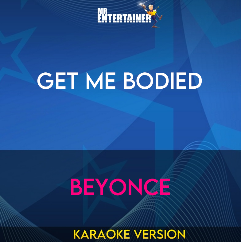 Get Me Bodied - Beyonce (Karaoke Version) from Mr Entertainer Karaoke