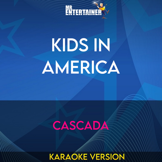 Kids In America - Cascada (Karaoke Version) from Mr Entertainer Karaoke