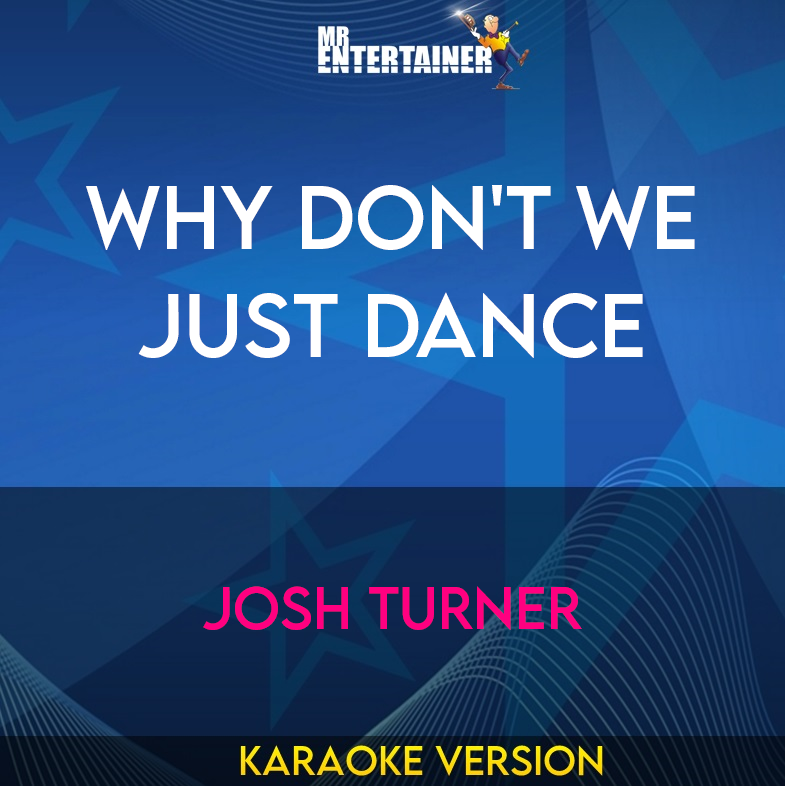Why Don't We Just Dance - Josh Turner (Karaoke Version) from Mr Entertainer Karaoke