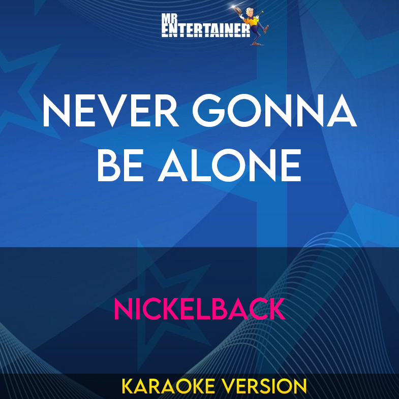 Never Gonna Be Alone - Nickelback (Karaoke Version) from Mr Entertainer Karaoke