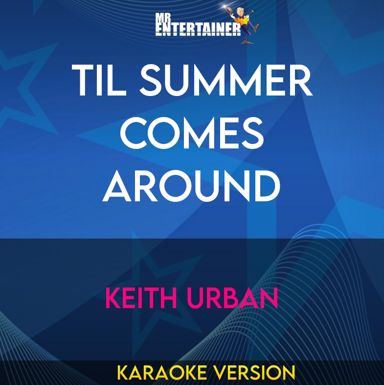 Til Summer Comes Around - Keith Urban (Karaoke Version) from Mr Entertainer Karaoke