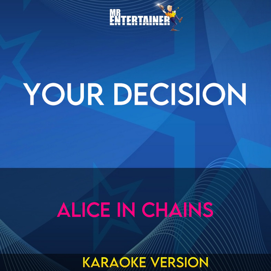 Your Decision - Alice In Chains (Karaoke Version) from Mr Entertainer Karaoke