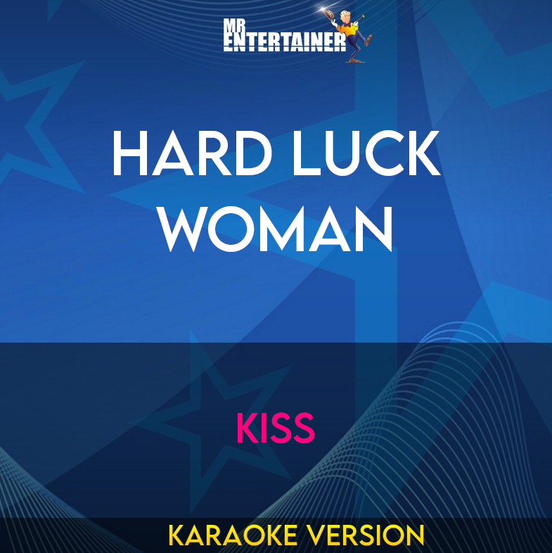 Hard Luck Woman - Kiss (Karaoke Version) from Mr Entertainer Karaoke