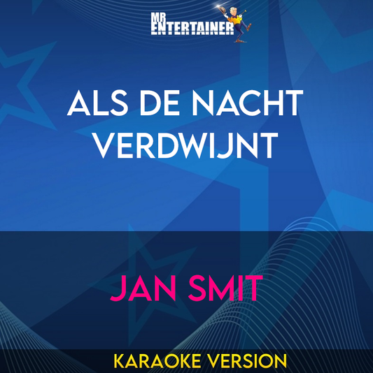 Als De Nacht Verdwijnt - Jan Smit (Karaoke Version) from Mr Entertainer Karaoke