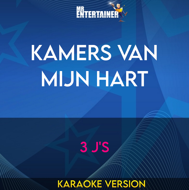 Kamers Van Mijn Hart - 3 J's (Karaoke Version) from Mr Entertainer Karaoke