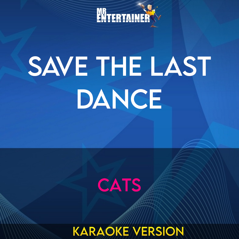 Save The Last Dance - Cats (Karaoke Version) from Mr Entertainer Karaoke