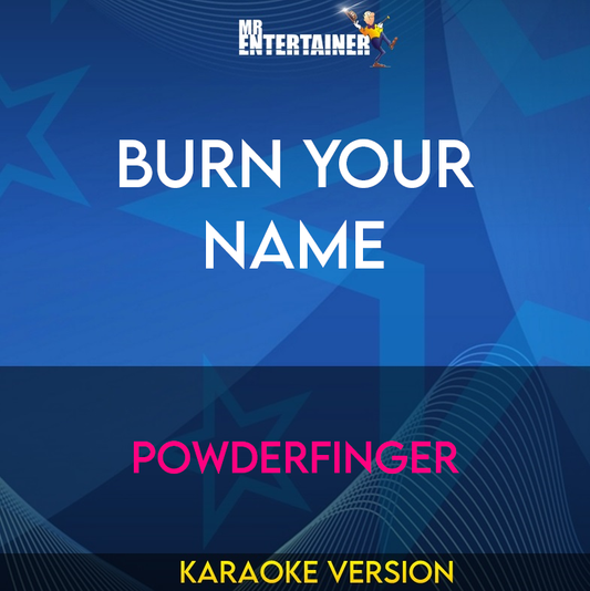 Burn Your Name - Powderfinger (Karaoke Version) from Mr Entertainer Karaoke