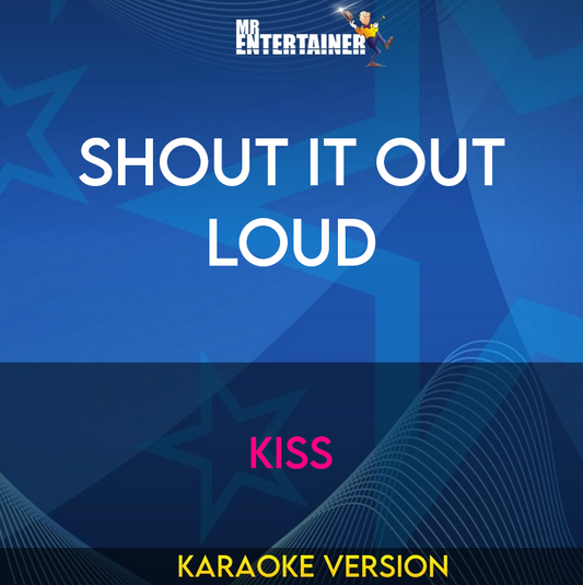 Shout It Out Loud - Kiss (Karaoke Version) from Mr Entertainer Karaoke