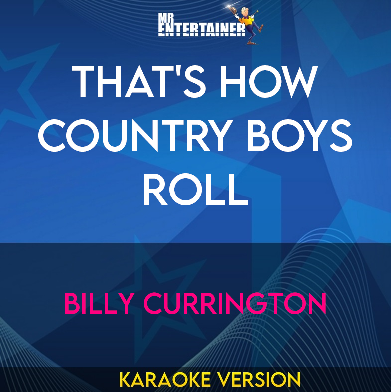 That's How Country Boys Roll - Billy Currington (Karaoke Version) from Mr Entertainer Karaoke