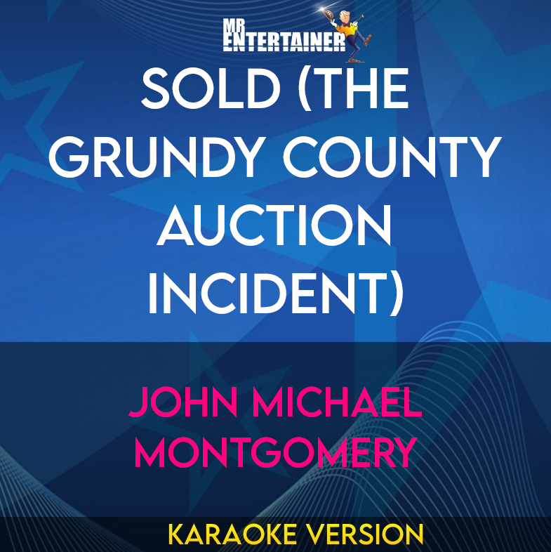Sold (The Grundy County Auction Incident) - John Michael Montgomery (Karaoke Version) from Mr Entertainer Karaoke