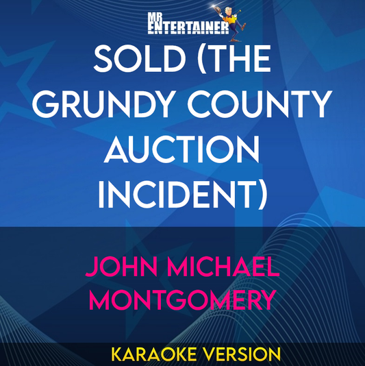 Sold (The Grundy County Auction Incident) - John Michael Montgomery (Karaoke Version) from Mr Entertainer Karaoke