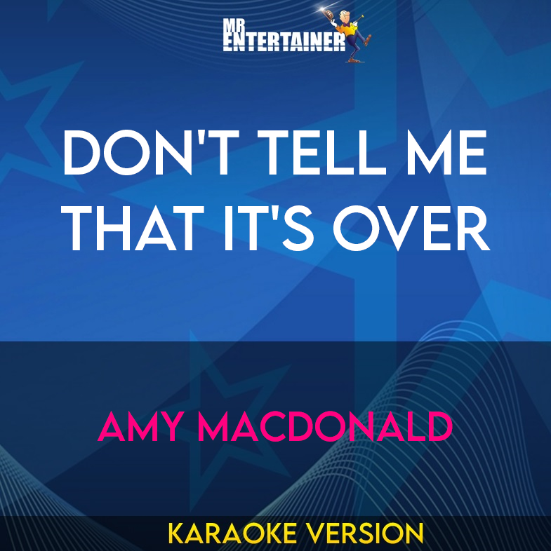 Don't Tell Me That It's Over - Amy MacDonald (Karaoke Version) from Mr Entertainer Karaoke