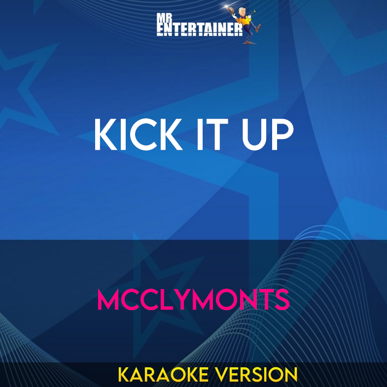 Kick It Up - McClymonts (Karaoke Version) from Mr Entertainer Karaoke