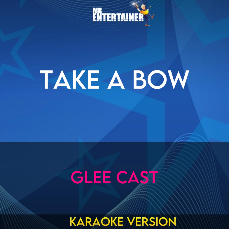 Take A Bow - Glee Cast (Karaoke Version) from Mr Entertainer Karaoke
