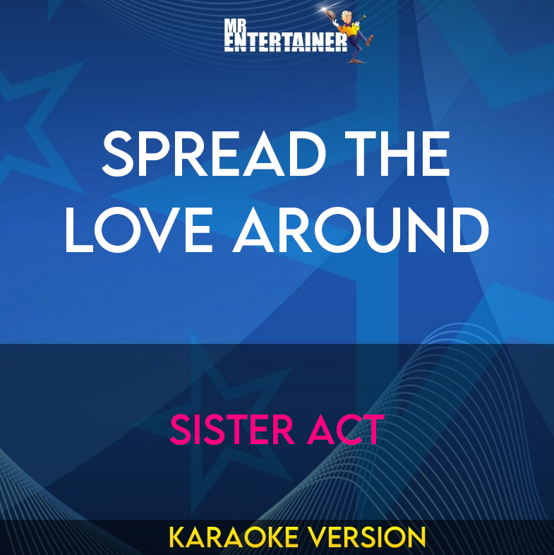 Spread The Love Around - Sister Act (Karaoke Version) from Mr Entertainer Karaoke