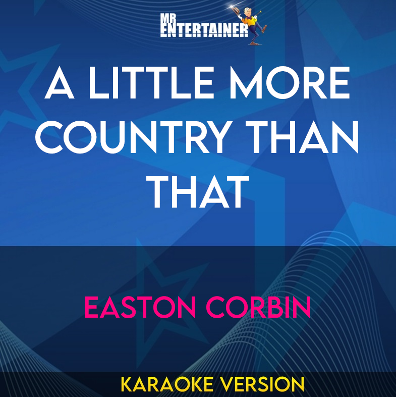 A Little More Country Than That - Easton Corbin (Karaoke Version) from Mr Entertainer Karaoke