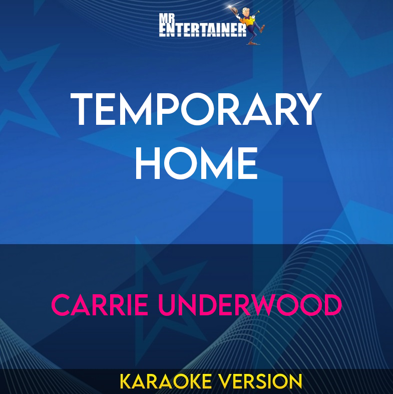 Temporary Home - Carrie Underwood (Karaoke Version) from Mr Entertainer Karaoke