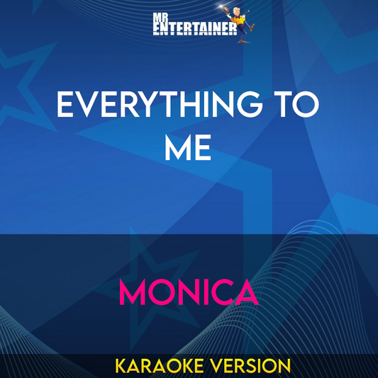 Everything To Me - Monica (Karaoke Version) from Mr Entertainer Karaoke