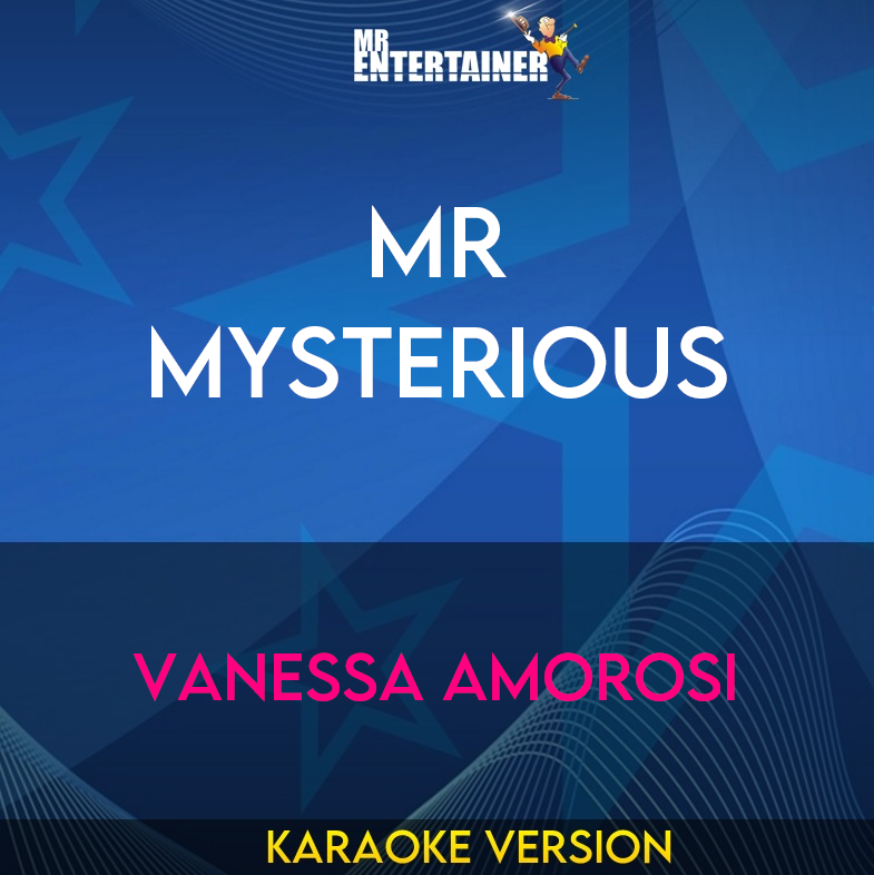 Mr Mysterious - Vanessa Amorosi (Karaoke Version) from Mr Entertainer Karaoke