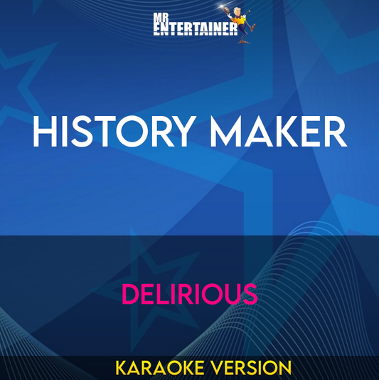 History Maker - Delirious (Karaoke Version) from Mr Entertainer Karaoke
