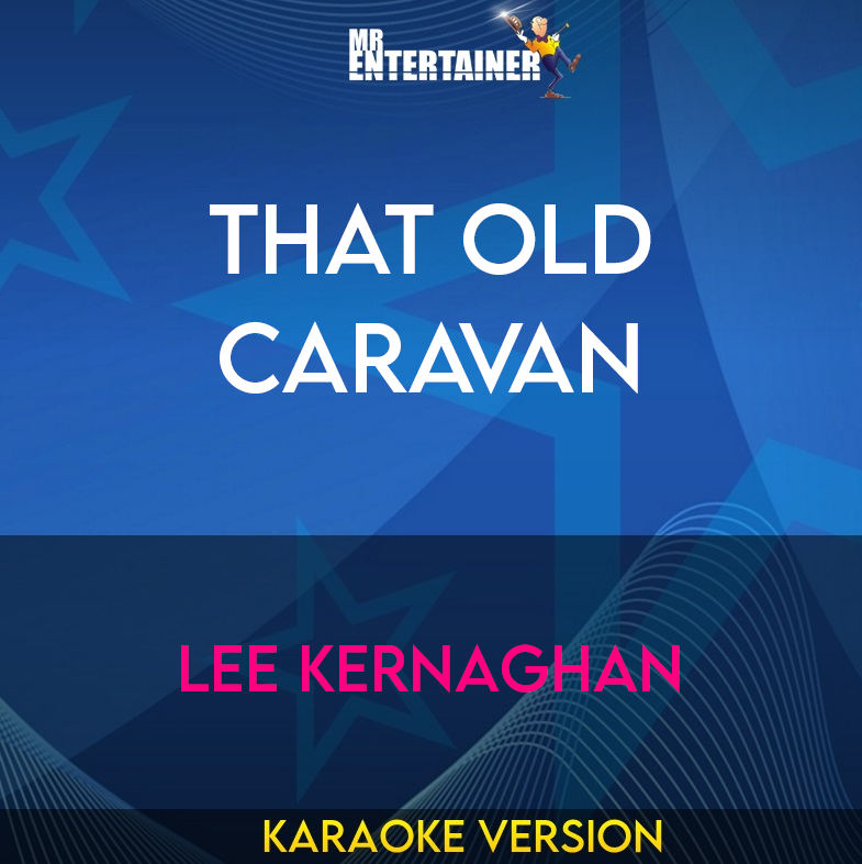 That Old Caravan - Lee Kernaghan (Karaoke Version) from Mr Entertainer Karaoke