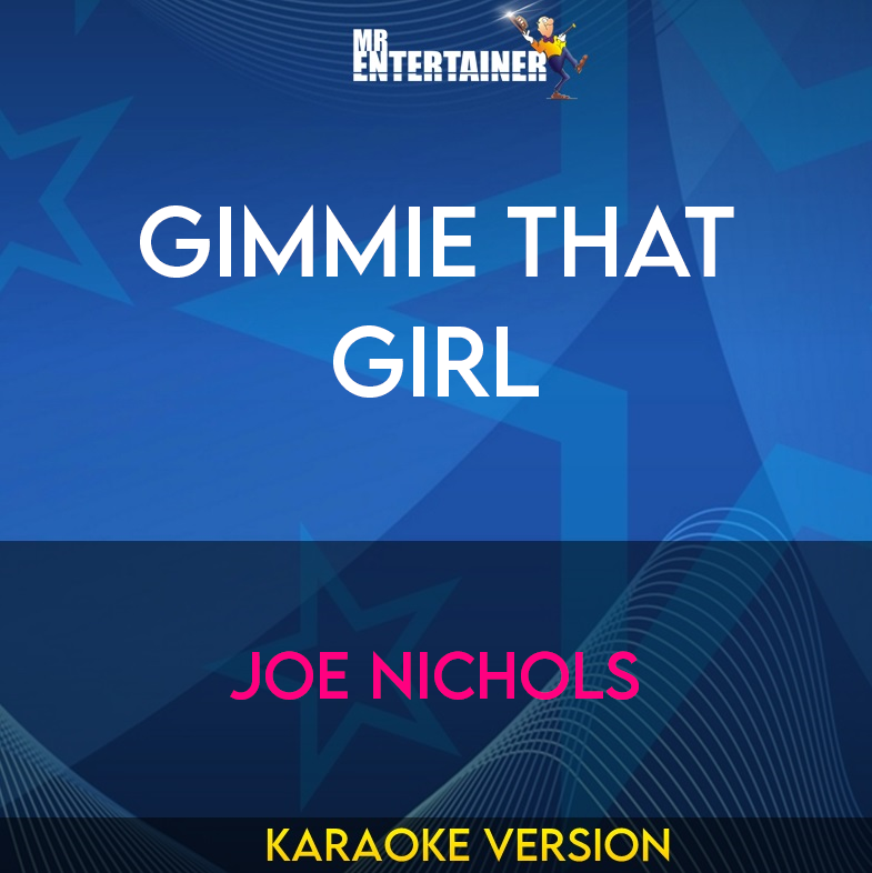 Gimmie That Girl - Joe Nichols (Karaoke Version) from Mr Entertainer Karaoke