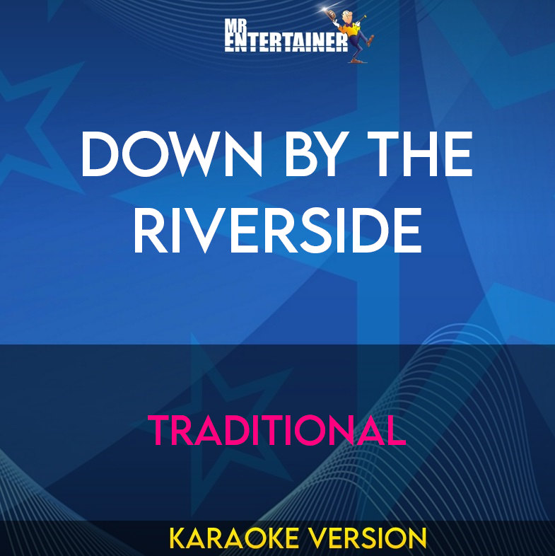 Down By The Riverside - Traditional (Karaoke Version) from Mr Entertainer Karaoke