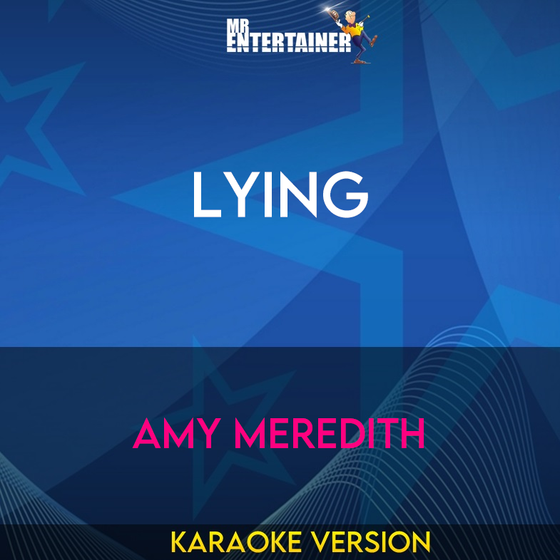 Lying - Amy Meredith (Karaoke Version) from Mr Entertainer Karaoke