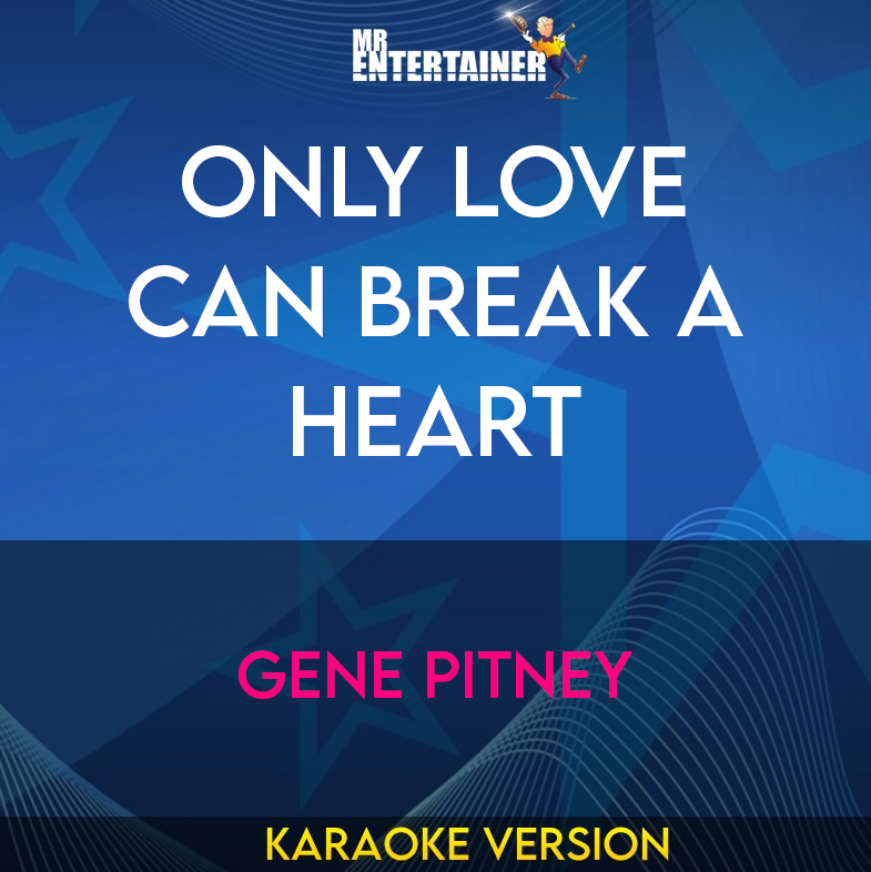 Only Love Can Break A Heart - Gene Pitney (Karaoke Version) from Mr Entertainer Karaoke