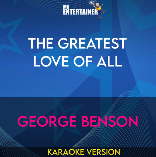 The Greatest Love Of All - George Benson (Karaoke Version) from Mr Entertainer Karaoke