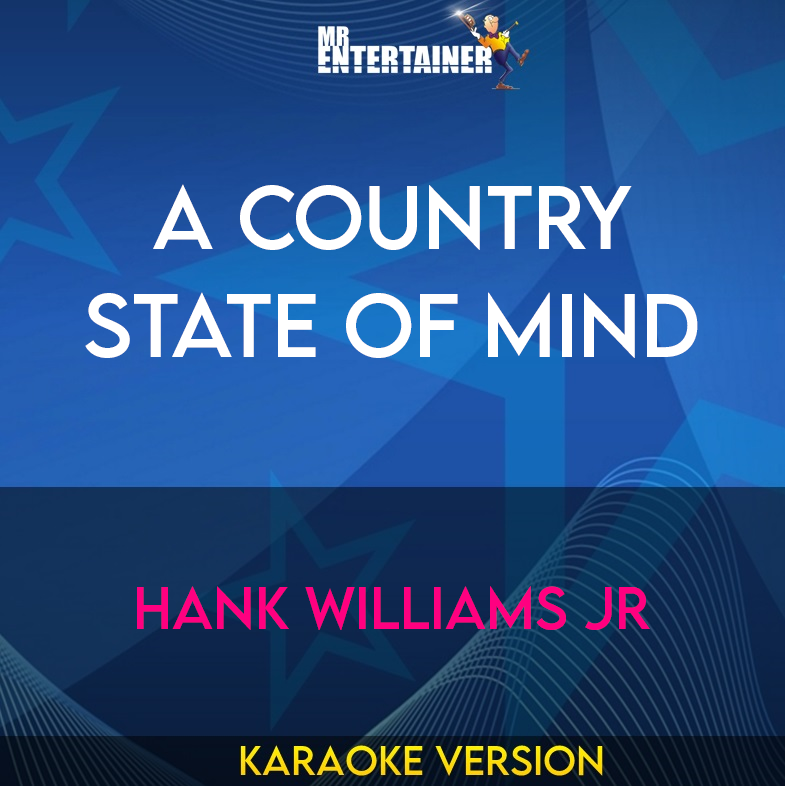 A Country State Of Mind - Hank Williams Jr (Karaoke Version) from Mr Entertainer Karaoke