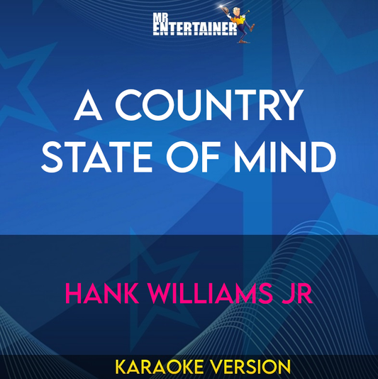 A Country State Of Mind - Hank Williams Jr (Karaoke Version) from Mr Entertainer Karaoke